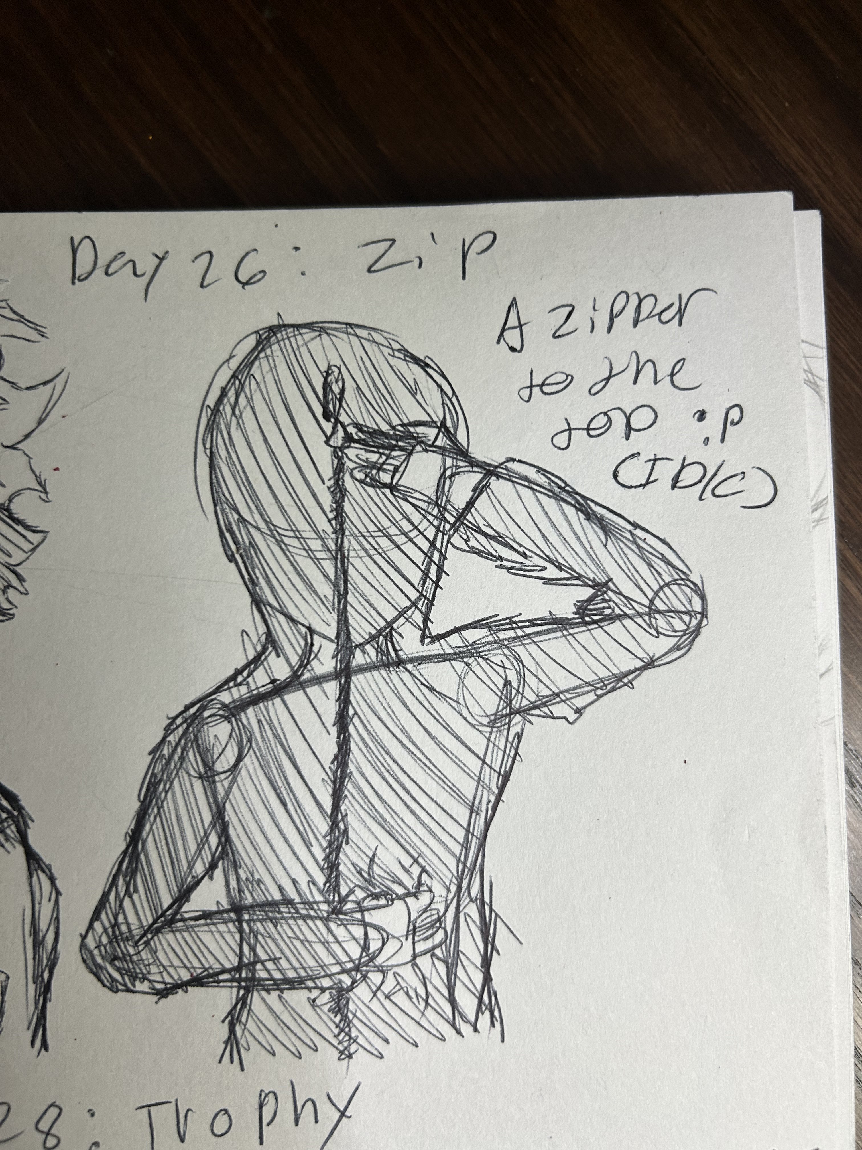 Pen sketch of a hooded figure with a zipper down the middle, one hand raised to its head.